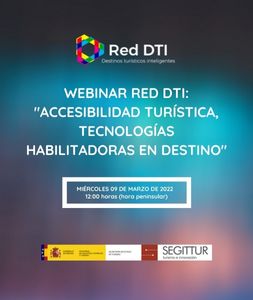 Webinar Red DTI: Accesibilidad turística, tecnologías habilitadoras en destino. 09-03-2022