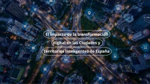 Red.es evalúa impacto de la transformación digital en Ciudades y Territorios Inteligentes